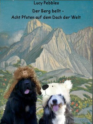 cover image of Der Berg bellt--Acht Pfoten auf dem Dach der Welt